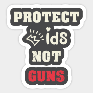 Protect Kids Not Guns Sticker